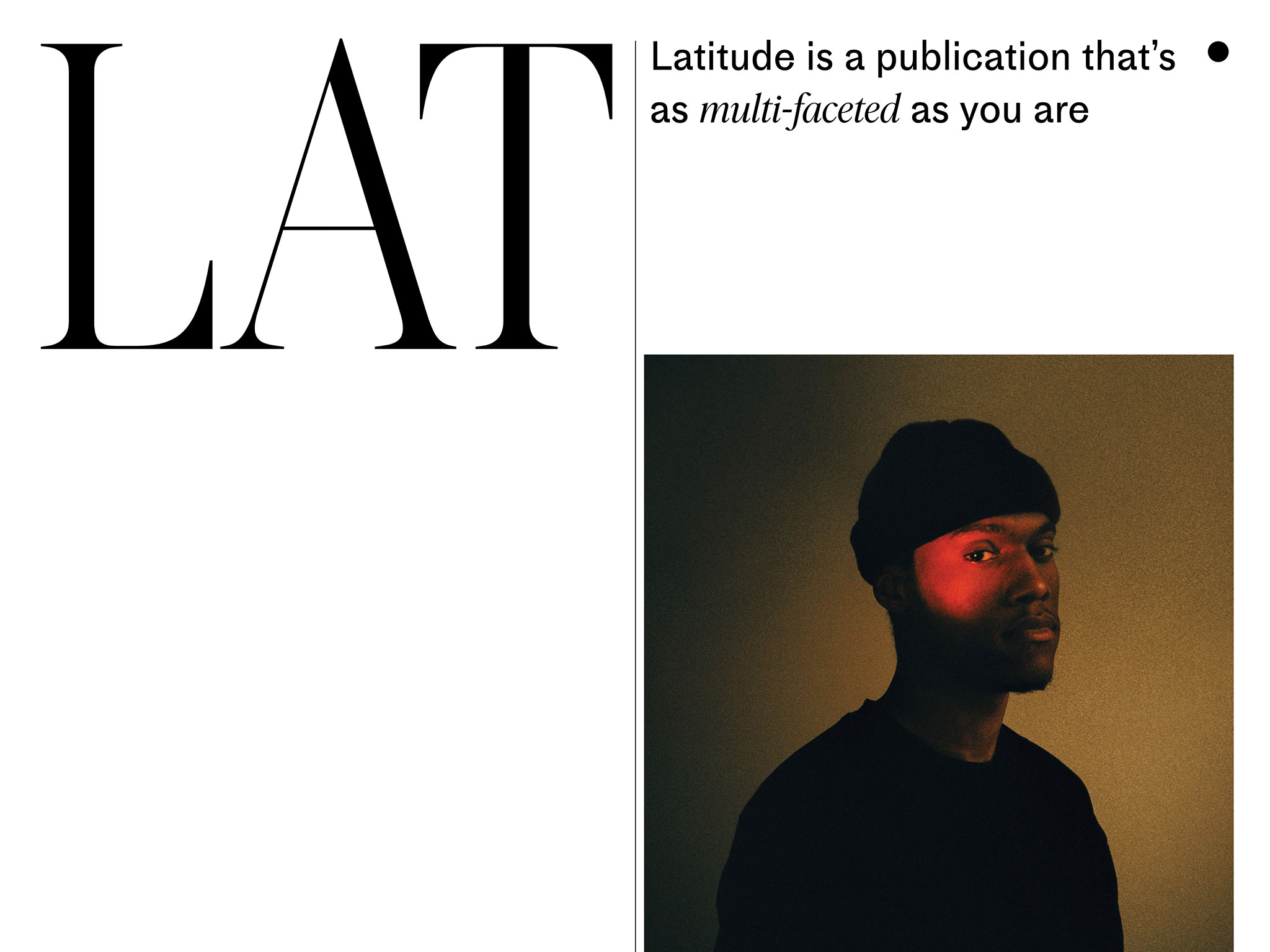 Latitude – Latitude is a publication that’s as multi-faceted as you are